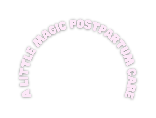 a little magic Postpartum Care