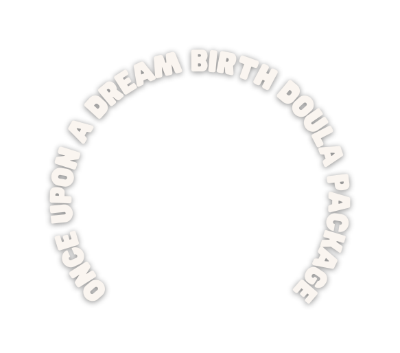 Once upon a dream birth doula package